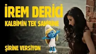 İrem Derici ~ Kalbimin Tek Sahibine [Şirine Versiyon]