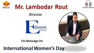 Mr  Lambodar Rout Director Edunom Message for International Women's day