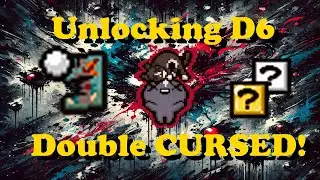 The Binding of Isaac: Repentance - Unlocking the D6 + Double cursed