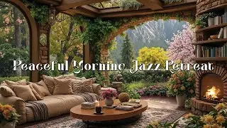 Peaceful Morning Jazz Retreat ☀️ Cozy Jazz with Nature Views for Calm Focus & Relaxation
