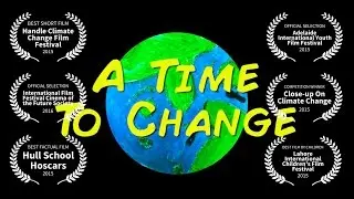 A TIME TO CHANGE | Award Winning Short Film made by Children on Climate Change