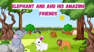 Eddie the Elephant and His Amazing Friends | Kids Stories | Bedtime Stories  Kids Story Land