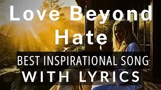 Love Beyond Hate- W/ LYRICS- Belen DP | Best Inspirational Gospel Music | Divine Light Melody -