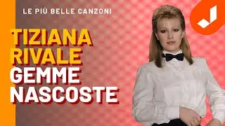 LE PIU' BELLE CANZONI DI TIZIANA RIVALE - Gemme Nascoste