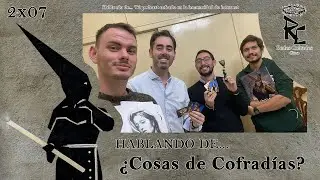 Redes Cofrades: Hablando de... ¿Cosas de Cofradías? - 2x07
