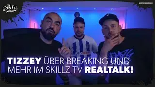 #194 TIZZEY im Realtalk bei SKILLZ TV | &Uuml;ber Breaking, Hip Hop Kultur, Deutschrap & TopTier Takeover