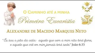 O Caminho até a Minha Primeira Comunhão  - Alexandre