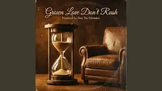 Grown Love Don't Rush (Remastered)
