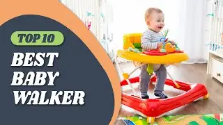 Best Baby Walker in 2021 &ndash; An Expert Guide!