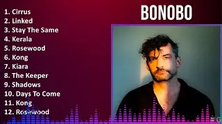 B o n o b o 2024 MIX Best Songs Updated ~ 1990s Music ~ Top Electronic, Downbeat, Ambient Breakb...