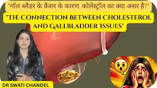 &ldquo;Gallstones, Cholesterol, Cancer: The Connection You Need to Know&rdquo;