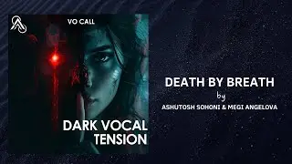 Death by Breath | Dark Vocal Tension | Ashutosh Sohoni | Megi Angelova | BMG | Avalon Infinity
