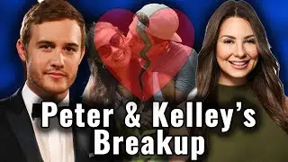 The TRUTH Behind Peter Weber & Kelley Flanagan's Breakup