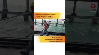 Unsung Heroes of the Pamban Bridge: Daily Safety Checks Explained