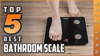 Top 5 Best Bathroom Scale Reviews in 2023