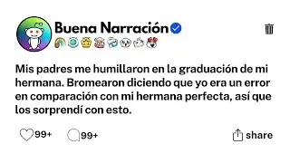 Mis padres me humillaron en la graduación de mi hermana