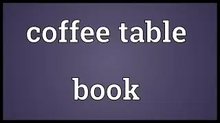 Coffee table book Meaning
