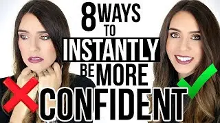 8 INSTANT WAYS TO LOOK & FEEL MORE CONFIDENT!