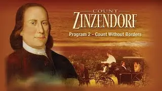 Count Zinzendorf: The Rich Young Ruler Who Said Yes | Part 2 | Count Without Borders