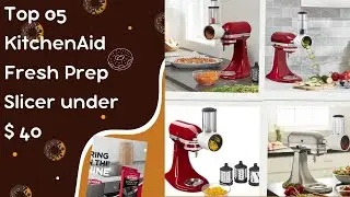Top 05 KitchenAid Fresh Prep Slicer under $ 40