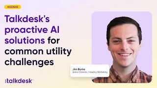 Talkdesk's proactive AI solutions for common utility challenges