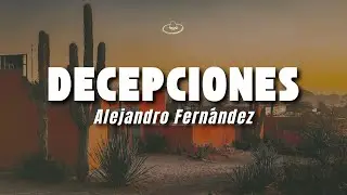 Alejandro Fernández - Decepciones (Letra/Lyrics)