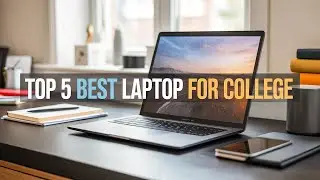 Top 5 Best Laptop for College in 2026🔥🔥 – Power, Portability, Value