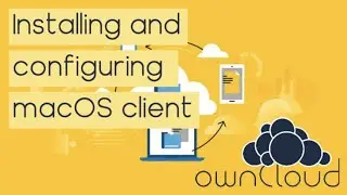 Lesson 10 - Installing and configuring the macOS client