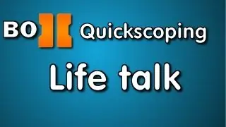 Bo2 - Life talk (Sniping Gameplay)