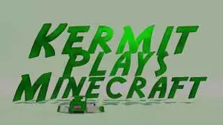 KermitPlaysMinecraft intro