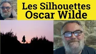 🔵 Les Silhouettes by Oscar Wilde - Summary Analysis - Les Silhouettes by Oscar Wilde