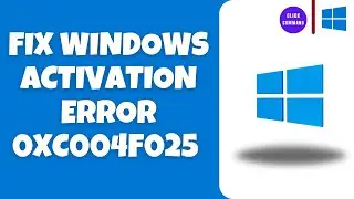 How to Fix Windows Activation Error 0xC004F025