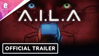 A. I. L. A. | Official Launch Trailer | 4K 60fps