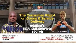 The Consumer Plight on Goods and Service Delivery: Uganda's Financial Services Sector