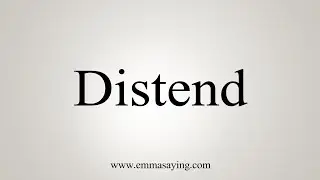 How To Say Distend