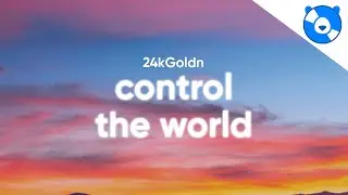 24kGoldn - Control The World (Lyrics) feat. Lil Wayne