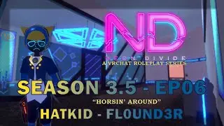 HatKid - VR RP - [Neon Divide S3.5] - EP 06 - FL0UND3R - 