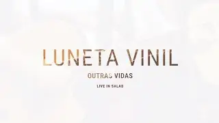 Luneta Vinil - Outras Vidas (Live in SalaB) Ao Vivo