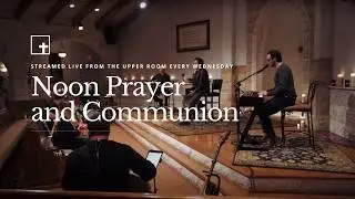 Wednesday Noon Prayer & Communion Service 2.04.26