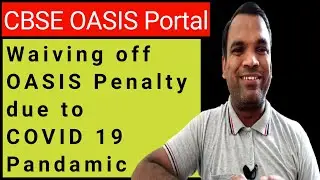 Waiving off OASIS Penalty due to COVID 19 | CBSE OASIS Penalty Update | OASIS Portal data updation