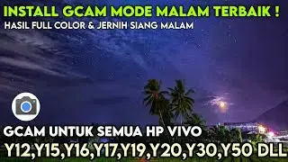 TERBARU 🔥 TUTORIAL INSTALL GCAM + CONFIG TERBAIK VIVO Y12,Y12S,Y15,Y16,Y20,Y22,Y30,Y50,Y51 DLL