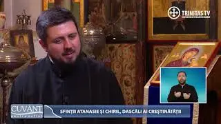 Cuvânt pentru suflet. Sfinții Atanasie și Chiril, dascăli ai creștinătății (17 01 2018)