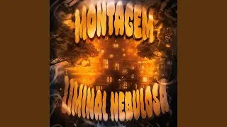 MONTAGEM LIMINAL NEBULOSA