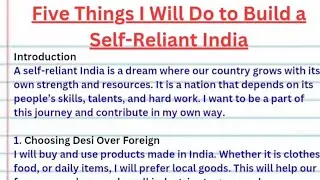 Essay on Five Things I Will Do to Build a Self-Reliant India || Essay