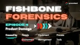 Fishbone Forensics - Episode 4 - Product Damage in the Warehouse - Environment