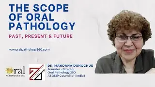The Scope of Oral Pathology Past, Present & Future|Oral Pathology360|