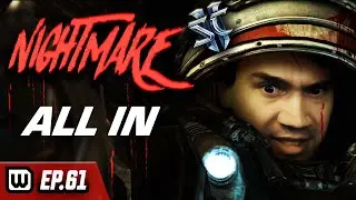 StarCraft 2: Nightmare Difficulty Ep. 61 || All In (Part 14)