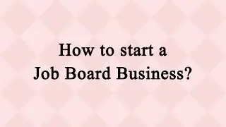 How to start a Job Board Business