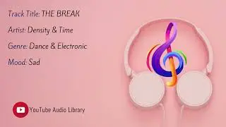 THE BREAK | Artist: Density & Time | Genre: Dance & Electronic | Mood: Sad | #NOCOPYRIGHTMUSIC