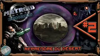Metro&iuml;d Prime 2 - #02 - Reprendre du d&eacute;sert - Let's play - VOD